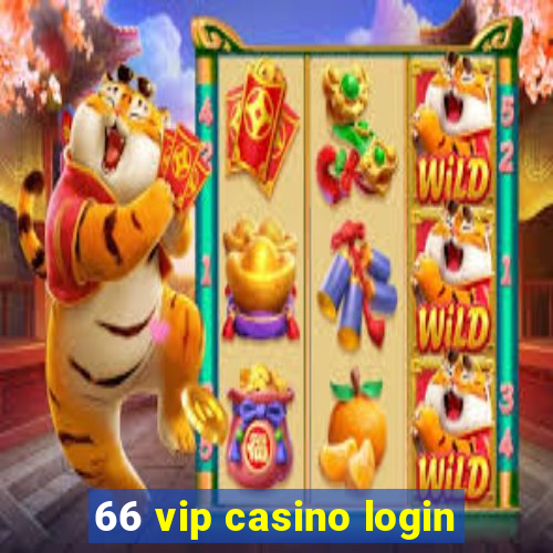 66 vip casino login